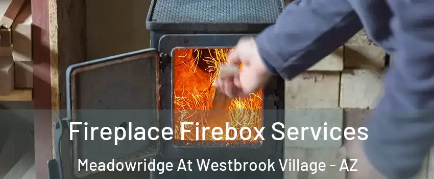 Fireplace Firebox Services Meadowridge At Westbrook Village - AZ