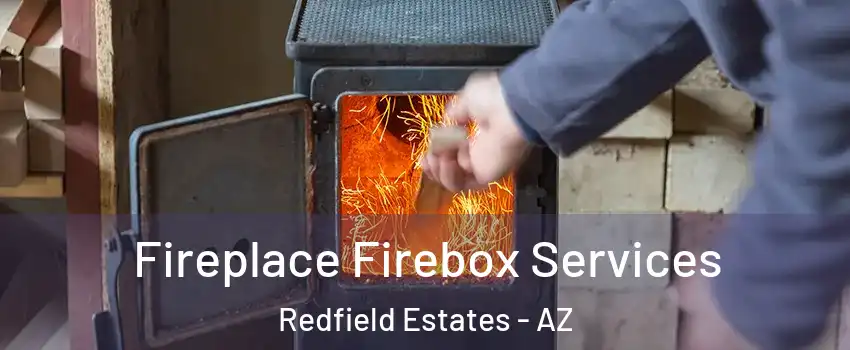 Fireplace Firebox Services Redfield Estates - AZ