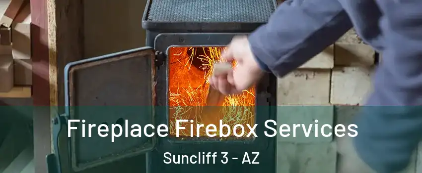 Fireplace Firebox Services Suncliff 3 - AZ