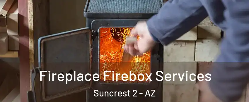 Fireplace Firebox Services Suncrest 2 - AZ