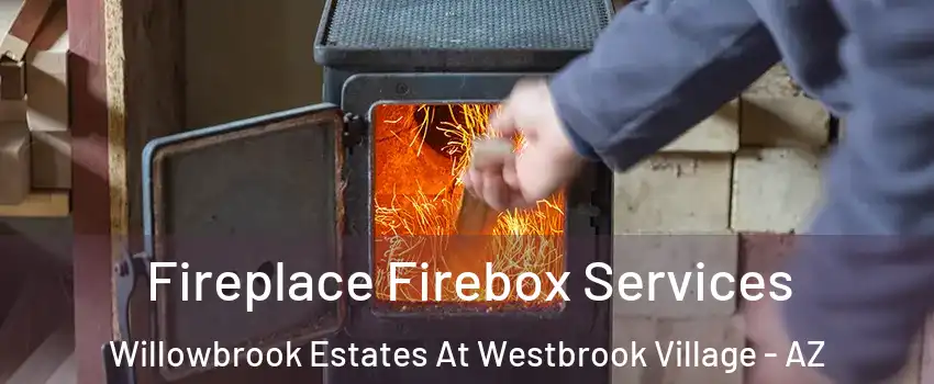 Fireplace Firebox Services Willowbrook Estates At Westbrook Village - AZ