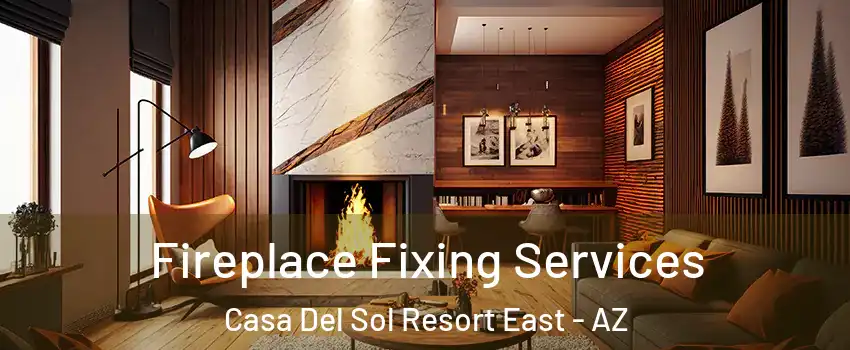 Fireplace Fixing Services Casa Del Sol Resort East - AZ