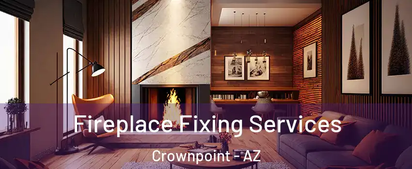 Fireplace Fixing Services Crownpoint - AZ