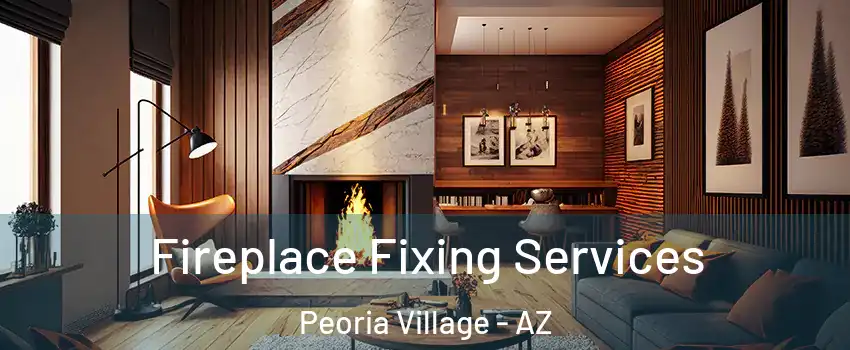 Fireplace Fixing Services Peoria Village - AZ