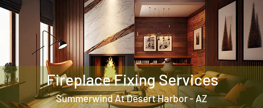 Fireplace Fixing Services Summerwind At Desert Harbor - AZ
