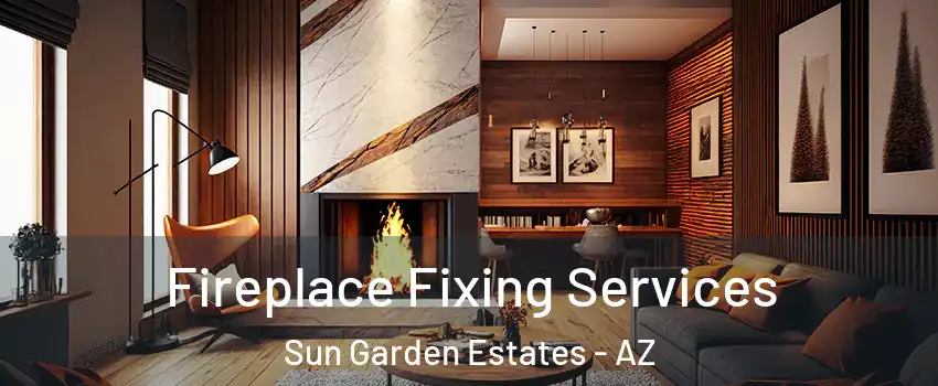Fireplace Fixing Services Sun Garden Estates - AZ