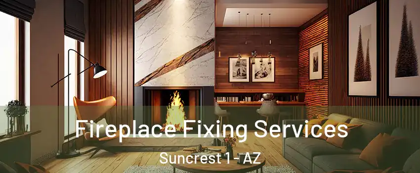 Fireplace Fixing Services Suncrest 1 - AZ