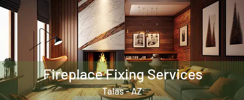 Fireplace Fixing Services Talas - AZ
