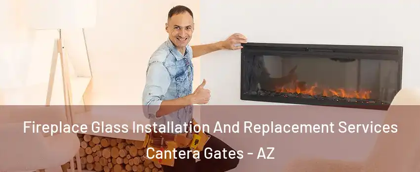 Fireplace Glass Installation And Replacement Services Cantera Gates - AZ
