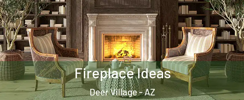 Fireplace Ideas Deer Village - AZ