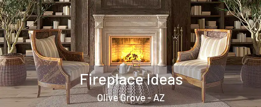 Fireplace Ideas Olive Grove - AZ