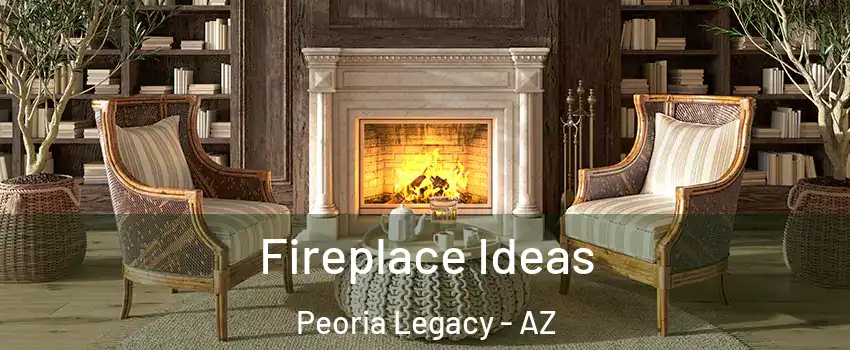 Fireplace Ideas Peoria Legacy - AZ