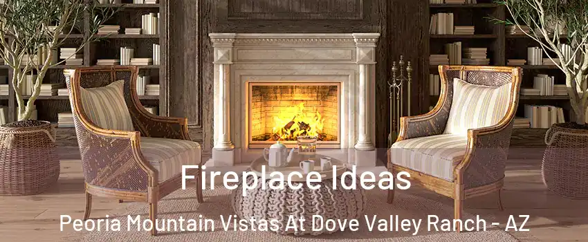 Fireplace Ideas Peoria Mountain Vistas At Dove Valley Ranch - AZ