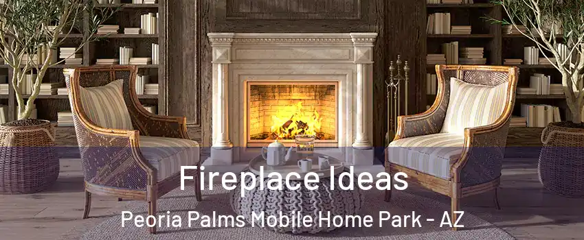 Fireplace Ideas Peoria Palms Mobile Home Park - AZ