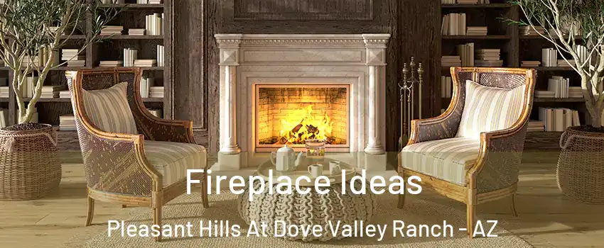 Fireplace Ideas Pleasant Hills At Dove Valley Ranch - AZ