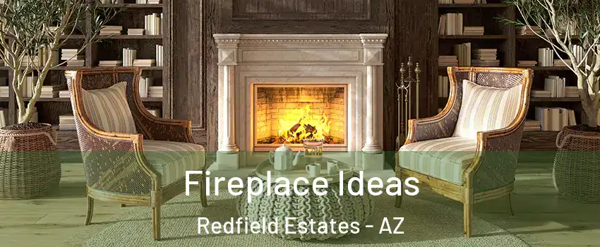 Fireplace Ideas Redfield Estates - AZ