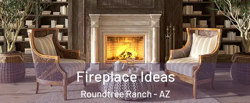 Fireplace Ideas Roundtree Ranch - AZ