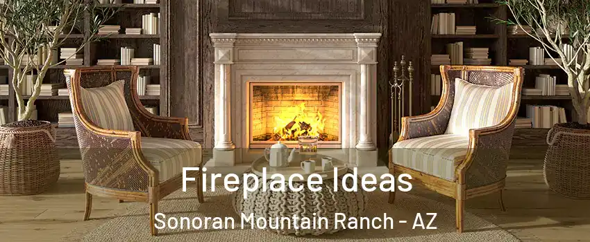 Fireplace Ideas Sonoran Mountain Ranch - AZ