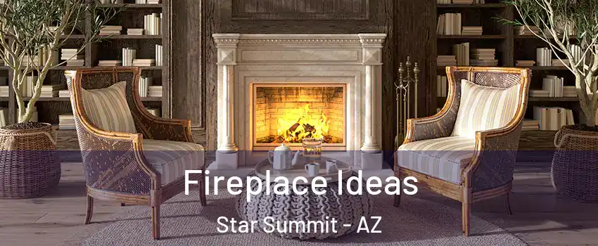Fireplace Ideas Star Summit - AZ