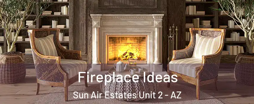 Fireplace Ideas Sun Air Estates Unit 2 - AZ
