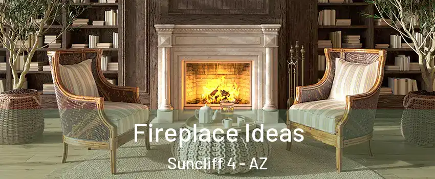 Fireplace Ideas Suncliff 4 - AZ