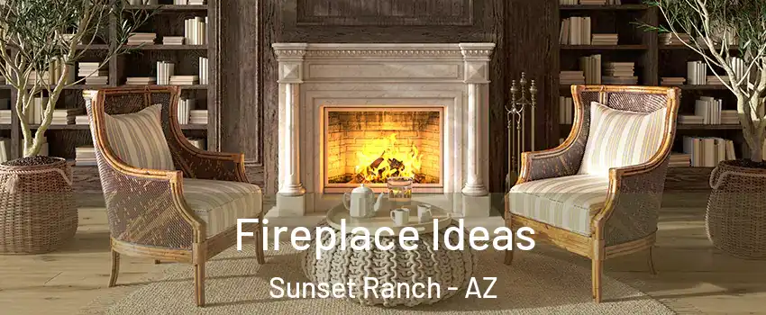 Fireplace Ideas Sunset Ranch - AZ