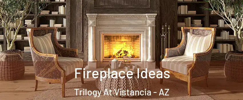 Fireplace Ideas Trilogy At Vistancia - AZ