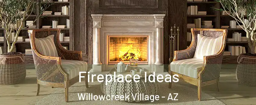 Fireplace Ideas Willowcreek Village - AZ