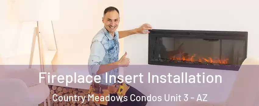 Fireplace Insert Installation Country Meadows Condos Unit 3 - AZ