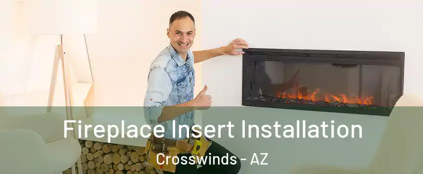 Fireplace Insert Installation Crosswinds - AZ