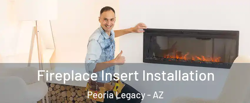 Fireplace Insert Installation Peoria Legacy - AZ