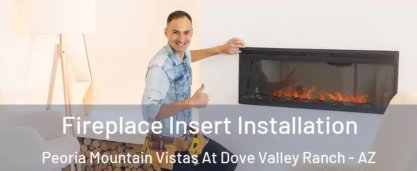 Fireplace Insert Installation Peoria Mountain Vistas At Dove Valley Ranch - AZ
