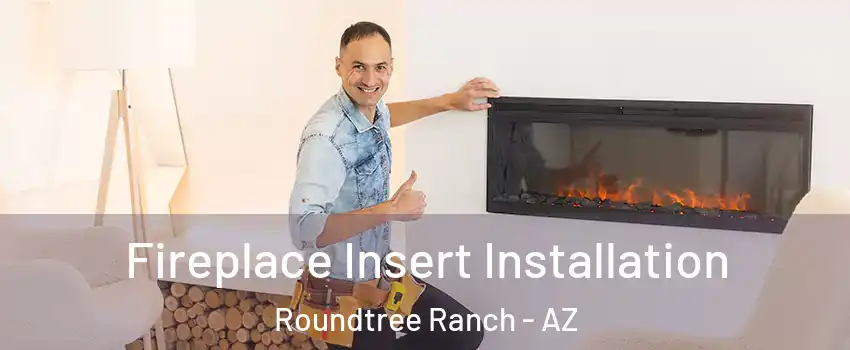 Fireplace Insert Installation Roundtree Ranch - AZ