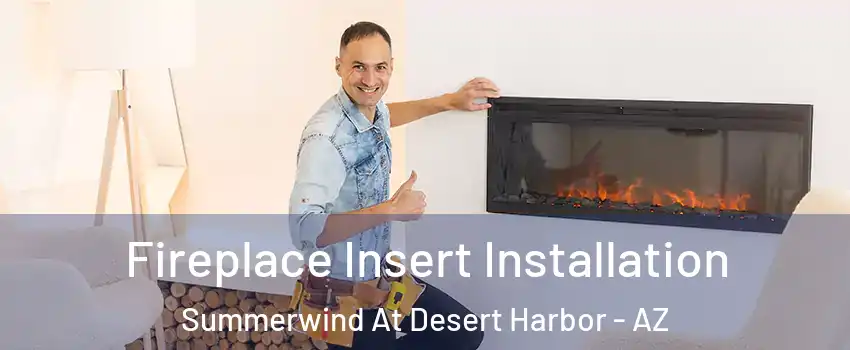 Fireplace Insert Installation Summerwind At Desert Harbor - AZ