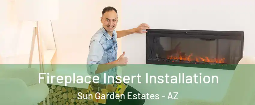 Fireplace Insert Installation Sun Garden Estates - AZ
