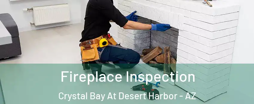 Fireplace Inspection Crystal Bay At Desert Harbor - AZ