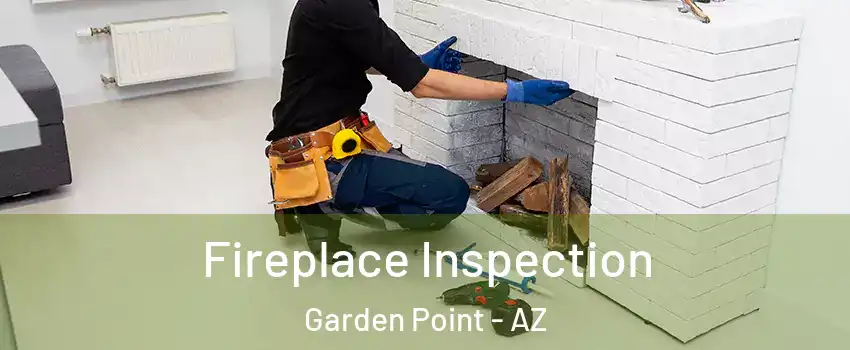 Fireplace Inspection Garden Point - AZ