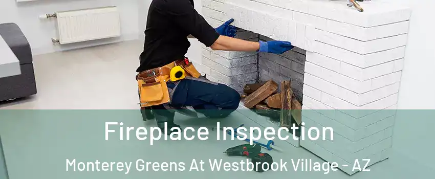 Fireplace Inspection Monterey Greens At Westbrook Village - AZ