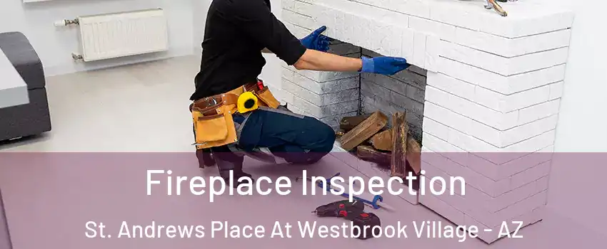 Fireplace Inspection St. Andrews Place At Westbrook Village - AZ