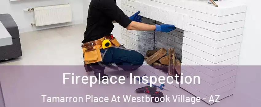 Fireplace Inspection Tamarron Place At Westbrook Village - AZ