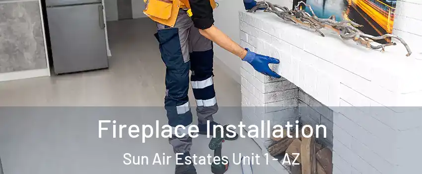 Fireplace Installation Sun Air Estates Unit 1 - AZ