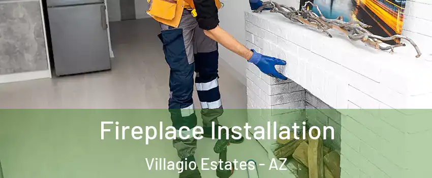 Fireplace Installation Villagio Estates - AZ