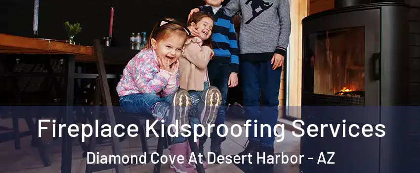 Fireplace Kidsproofing Services Diamond Cove At Desert Harbor - AZ