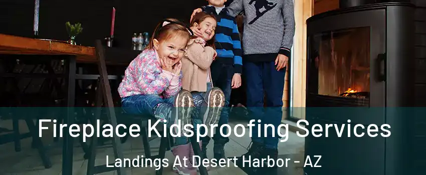 Fireplace Kidsproofing Services Landings At Desert Harbor - AZ