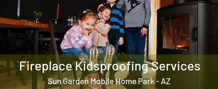 Fireplace Kidsproofing Services Sun Garden Mobile Home Park - AZ