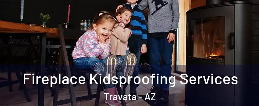 Fireplace Kidsproofing Services Travata - AZ