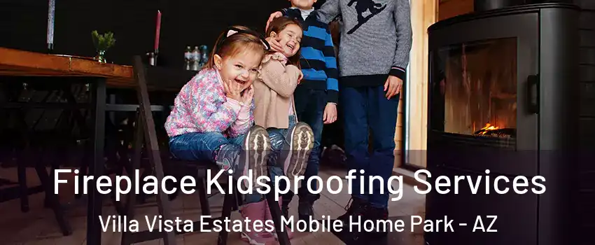 Fireplace Kidsproofing Services Villa Vista Estates Mobile Home Park - AZ
