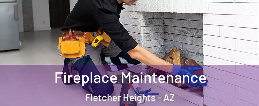 Fireplace Maintenance Fletcher Heights - AZ