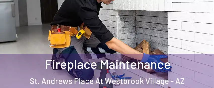 Fireplace Maintenance St. Andrews Place At Westbrook Village - AZ