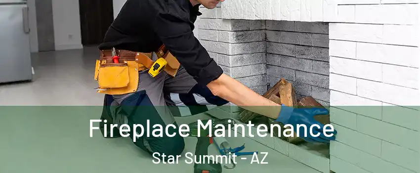 Fireplace Maintenance Star Summit - AZ